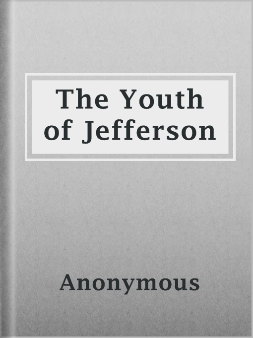 Title details for The Youth of Jefferson by Anonymous - Available